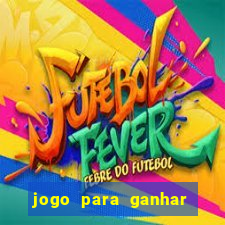 jogo para ganhar dinheiro de verdade sem depositar nada